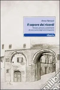 Il sapore dei ricordi. Pensieri, persone, avvenimenti da una cucina degli anni Cinquanta Prezzo Di Fabbrica