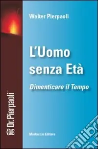 L‘uomo senza età. Dimenticare il tempo. Con DVD Economico