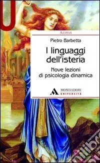 I linguaggi dell‘isteria. Nove lezioni di psicologia dinamica Direttamente Dal Produttore