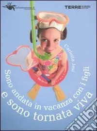 Offerta Del Giorno Sono andata in vacanza coi figli e sono tornata viva