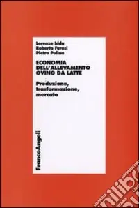 Economia dell‘allevamento ovino da latte. Produzione, trasformazione, mercato Più Venduto