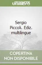 Sergio Piccoli. Ediz. multilingue Compra Oggi Stesso