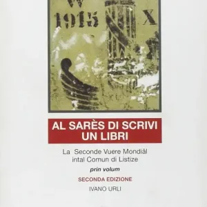 Al sarês di scrivi un libri. La seconde Vuere Mondial intal comun di Listize. Ediz. multilingue Offerta Speciale
