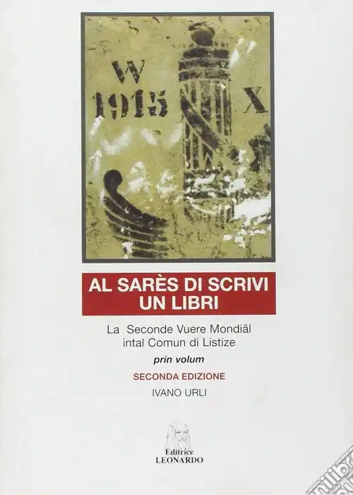 Al sarês di scrivi un libri. La seconde Vuere Mondial intal comun di Listize. Ediz. multilingue Offerta Speciale