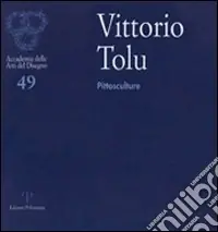 Vittorio Tolu. Pittosculture. Ediz. illustrata Prezzo Di Fabbrica