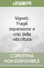 Vigneti. Fragili espansione e crisi della viticoltura Offerta
