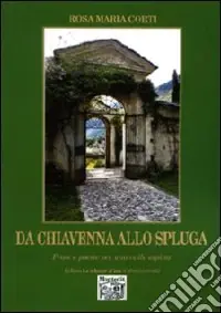 Da Chiavenna allo Spluga Novità
