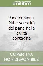 Pane di Sicilia. Riti e sacralità del pane nella civiltà contadina Prezzo Scontato