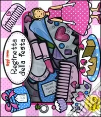 Oggi sono reginetta della festa. Ediz. illustrata. Con gadget Occasione Imperdibile