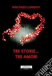 Nuovo Arrivo Tre storie... tre amori