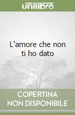 L‘amore che non ti ho dato Spedizione Espresso