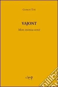 Vajont. Mors inimica venit Super Prezzo