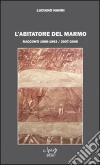 Offerta Lampo L‘abitatore del marmo. Racconti 1989-1993 / 2007-2008