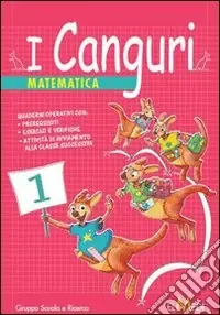 I canguri. Matematica. Per la 1ª classe elementare Reso Gratuito