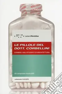 Le pillole del dott. Corbellini, consigli agli studenti di architettura Compra Oggi Stesso