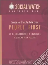 Occasione L‘unica via d‘uscita alla crisi People first. Un sistema economico e finanziario a servizio delle persone. Social Watch. Rapporto 2009