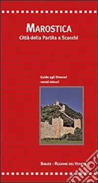 Marostica. Città della partita a scacchi. Guida agli itinerari veneti minori Spedizione Espresso
