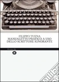 Manualetto pratico a uso dello scrittore ignorante Consegna Rapida