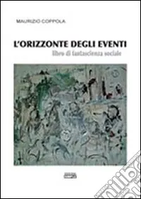 Saldi L‘orizzonte degli eventi. Libro di fantascienza sociale