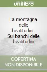 Occasione Imperdibile La montagna delle beatitudini. Sui banchi delle beatitudini