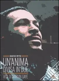 Compra Adesso Un‘anima divisa in due. Vita di Marvin Gaye