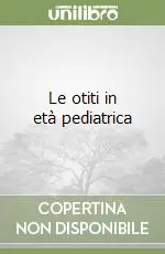 Super Prezzo Le otiti in età pediatrica