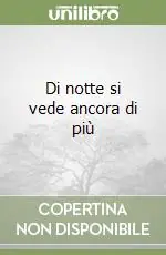 Di notte si vede ancora di più Offerta