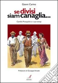 Se divisi siam canaglia. Camillo Prampolini e i suoi tempi Consegna Rapida