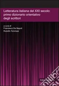 Compra Online Letteratura italiana del XXI secolo. Primo dizionario orientativo degli scrittori