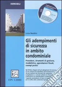 Gli adempimenti di sicurezza in ambito condominiale. Procedure, strumenti di gestione, modulistica, agevolazioni fiscali, esempi pratici Super Prezzo