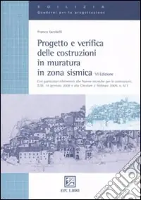 Progetto e verifica delle costruzioni in muratura in zona sismica. Ediz. illustrata Vendita Finale