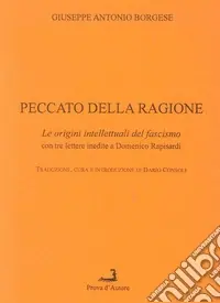 Compra Online Peccato della ragione. Le origini intellettuali del fascismo, con 3 lettere inedite a Domenico Rapisardi