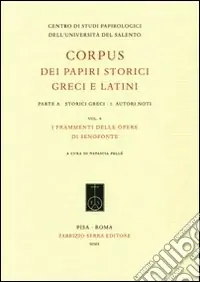 A Buon Prezzo Corpus dei papiri storici greci e latini. Parte A. Storici greci. Vol. 1 Autori noti. I frammenti delle opere di Senofonte