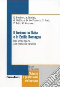 Il turismo in Italia e in Emilia Romagna. Dall‘ordine sparso alla geometria variabile Reso Gratuito
