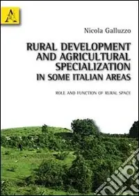 Non Perdere Rural development and agricultural specialization in some italian areas. Role and function of rural space