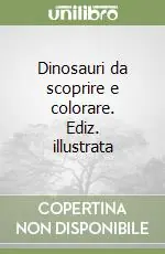 Affare Dinosauri da scoprire e colorare. Ediz. illustrata