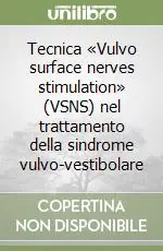 Nuovo Arrivo Tecnica «Vulvo surface nerves stimulation» (VSNS) nel trattamento della sindrome vulvo-vestibolare