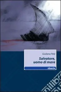 Non Perdere Salvatore, uomo di mare