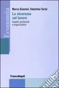 Scelto Dai Clienti La sicurezza sul lavoro. Aspetti gestionali e organizzativi