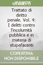 Trattato di diritto penale. Vol. 4 I delitti contro l‘incolumità pubblica e in materia di stupefacenti Prezzo Di Fabbrica