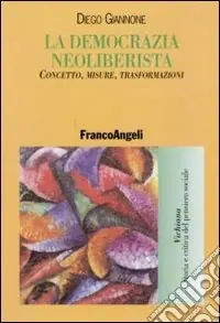 Compra Online La democrazia neoliberista. Concetto, misure, trasformazioni