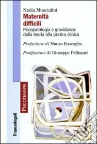 Acquista Ora Maternità difficili. Psicopatologia e gravidanza dalla teoria alla pratica clinica