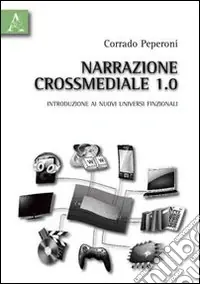 Quantità Limitata Narrazione crossmediale 1.0. Introduzione ai nuovi universi finzionali