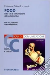 Nuovo Arrivo Food. Sette casi di comunicazione di brand alimentari