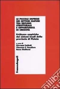 Le piccole imprese nei settori maturi tra declino strutturale e opportunità di crescita. Evidenze empiriche dai sistemi locali della provincia di Pistoia Professionale