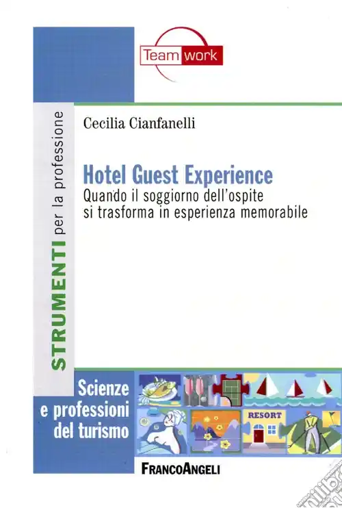 Hotel guest experience. Quando il soggiorno dell‘ospite si trasforma in esperienza memorabile Must-Have