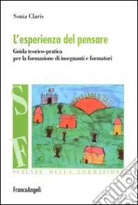 Solo Oggi L‘esperienza del pensare. Guida teorico-pratica per la formazione di insegnanti e formatori