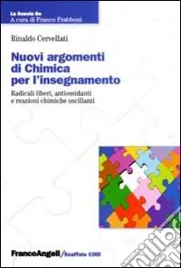 Non Perdere Nuovi argomenti di chimica per l‘insegnamento. Radicali liberi, antiossidanti e reazioni chimiche oscillanti
