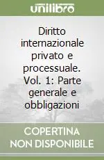 Diritto internazionale privato e processuale. Vol. 1 Parte generale e obbligazioni Prezzo Basso