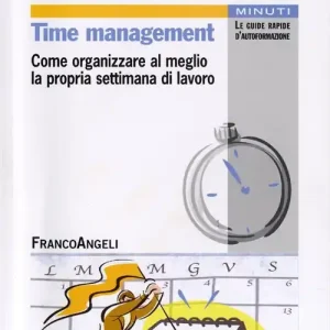 Time management. Come organizzare al meglio la propria settimana di lavoro Direttamente Dal Produttore